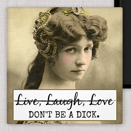MAGNET. Live, Laugh, Love. DON'T BE A DICK. - Roaming Gypsy Boutique