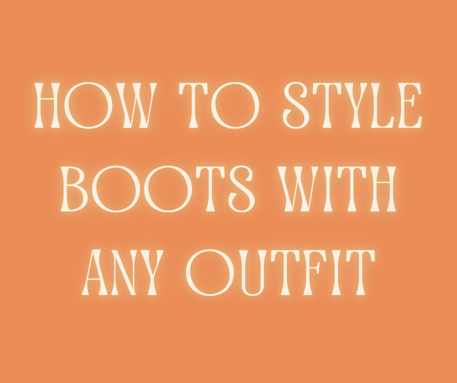 How to Style Western Boots with Any Outfit - Roaming Gypsy Boutique