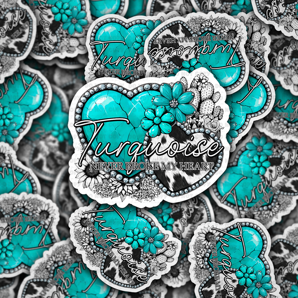 Turquoise Never Broke my Heart Sticker