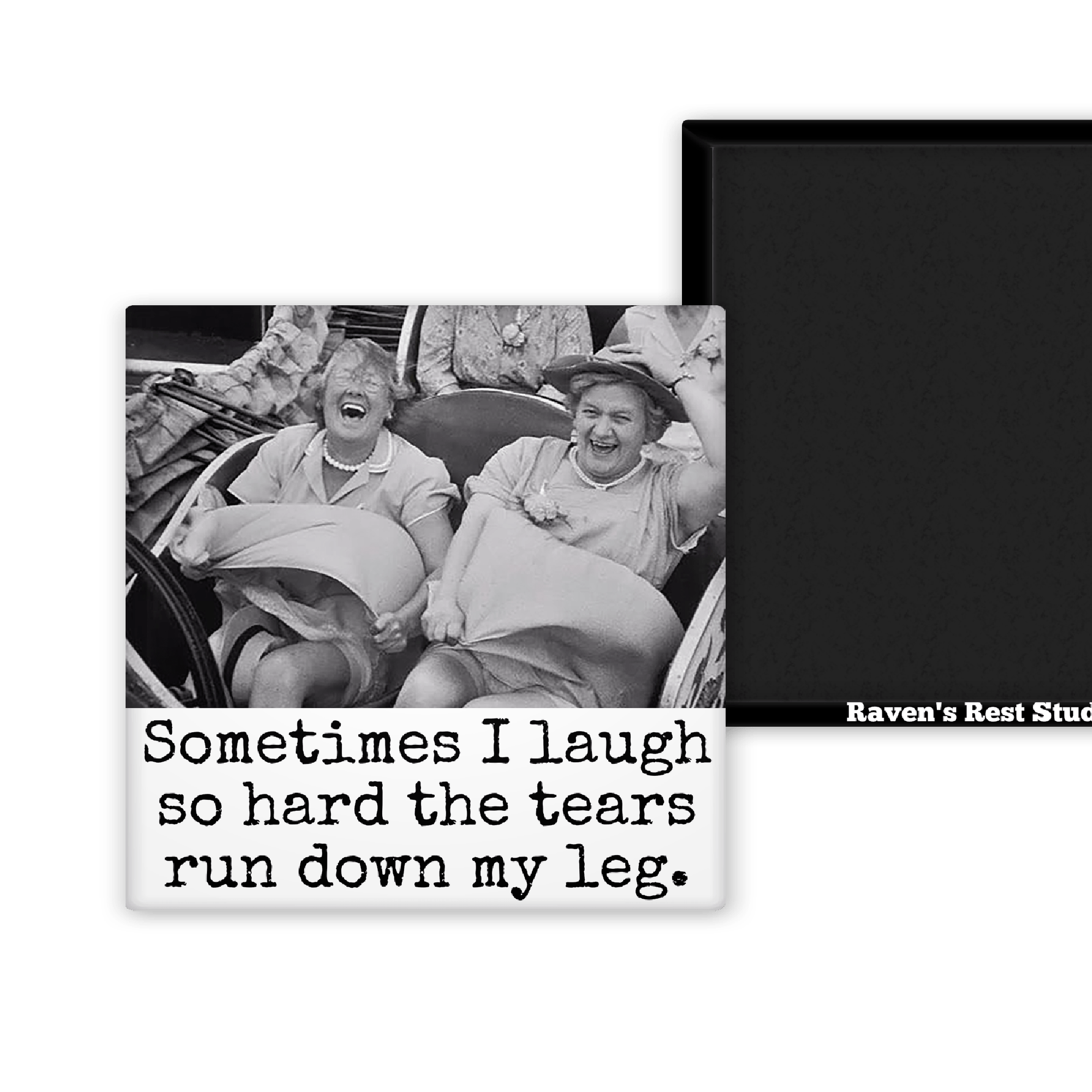 MAGNET. Sometimes I Laugh So Hard The Tears Run Down My Leg - Roaming Gypsy Boutique